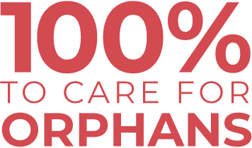 100% TO CARE FOR ORPHANS